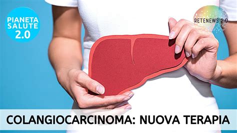 Pemigatinib Prima Terapia Per Il Colangiocarcinoma Tumore Raro