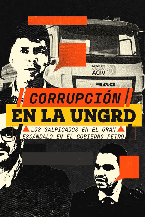 Corrupción En La Ungrd Quiénes Son Y Cómo Encajan Los Altos Funcionarios Salpicados En El