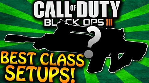 Best Black Ops 3 Class Setups Bo3 Best Class Setups For Nuclears And