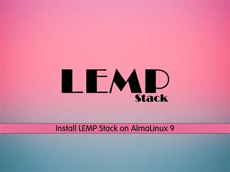 Install LEMP Stack On AlmaLinux 9 Full Guide OrcaCore