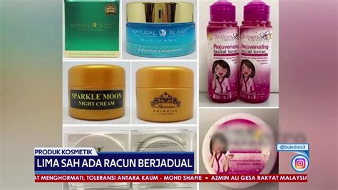 Produk Kosmetik Lima Sah Ada Racun Berjadual Youtube