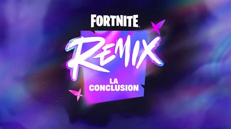 Quand aura lieu le prochain événement Fortnite Remix la Conclusion