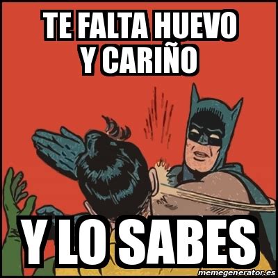 Meme Batman slaps Robin te falta huevo y cariÃo y lo sabes 31619058