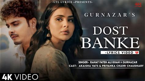 Dost Banke Lyrics Rahat Fateh Ali Khan Gurnazar Priyanka Chahar