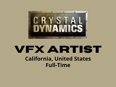 VFX Artist is required at Crystal Dynamics Studio - Unreal Engine