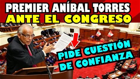 Aníbal Torres Llega Al Pleno Para Plantear Cuestión De Confianza Youtube