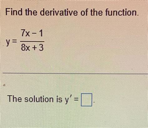 Solved Find The Derivative Of The Function Y 7x 18x 3the