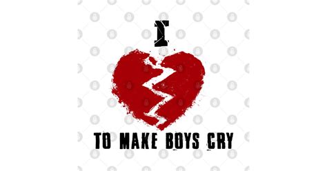 I Love To Make Boys Cry Edition - I Love To Make Boys Cry - Kids T ...