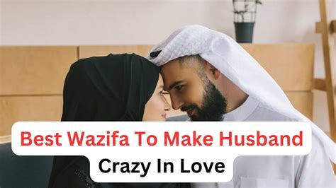 Best Wazifa To Make Husband Crazy In Love Dua For Ex Love Back Lost