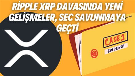 Ripple Xrp Davas Nda Yeni Geli Meler Sec Savunmaya Ge Ti Kripto Para