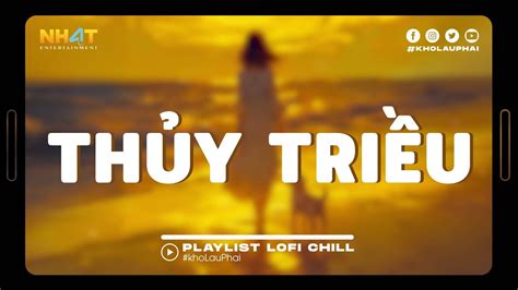 Th Y Tri U Lofi List Nh C N Y C C Hay Top B I Nh C Lofi Chill Hay Hot Tiktok C C Hot