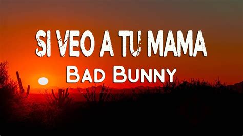 Bad Bunny Si Veo a Tu Mamá Letra Lyrics YouTube