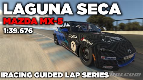 Iracing Laguna Seca Mazda Mx Guided Lap Hot Lap Setup Blap