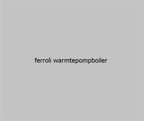 ferroli warmtepompboiler