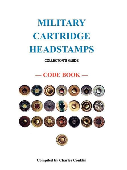 Military Cartridge Headstamps Collectors Guide By Charles Conklin