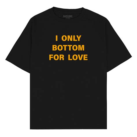 I Only Bottom For Love Oversized T Shirt Slate Hash