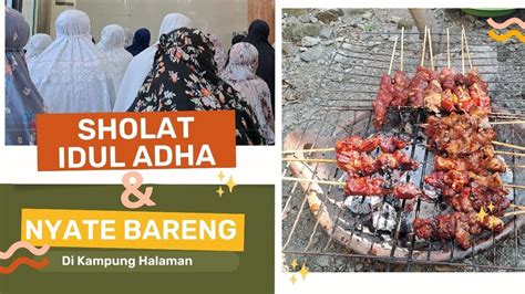 Idul Adha Dan Nyate Bareng Di Kampung Halaman Iduladha Sholatied