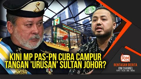 Rentasan Gempar Keputusan Sultan Johor Dicabar Pemimpin Pas Pn