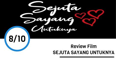 Review Film Sejuta Sayang Untuknya Film Yang Bikin Mewek YouTube