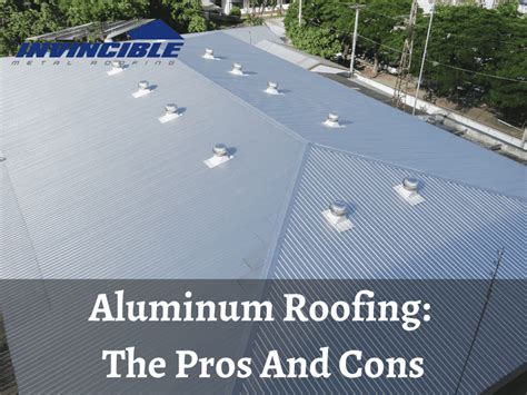 Aluminum Roofing The Pros And Cons Invincible Metal Roofing