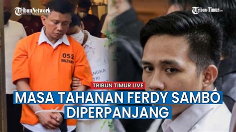 Jelang Vonis Masa Penahanan Ferdy Sambo Diperpanjang Hingga Bharada