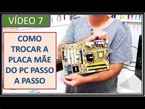 Como Trocar A Placa M E Do Pc Passo A Passo V Youtube