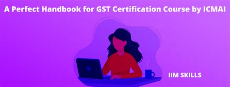 A Perfect Handbook For Gst Certification Course By Icmai Iim Skills