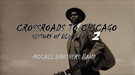 Crossroads To Chicago History Of Blues Part Youtube