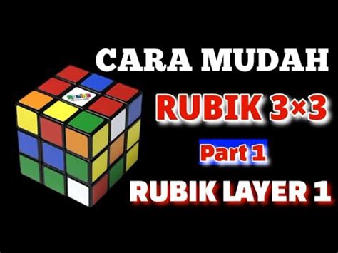 Cara Mudah Menyelesaikan Rubik X Part Menyelesaikan Layer