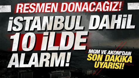 Meteoroloji son dakika uyardı İstanbul dahil 10 kentte alarm verildi