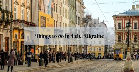 Best Things To Do In Lviv Ukraine Your Ultimate Guide To Lviv