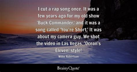 Willie Robertson - I cut a rap song once. It was a few...