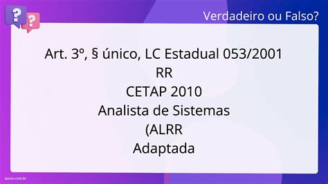 QScon Direito Art 3º único LC Estadual 053 2001 RR CETAP 2010