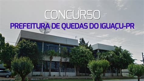 Concurso Prefeitura De Quedas Do Iguaçu Pr 2024 Edital E Inscrição