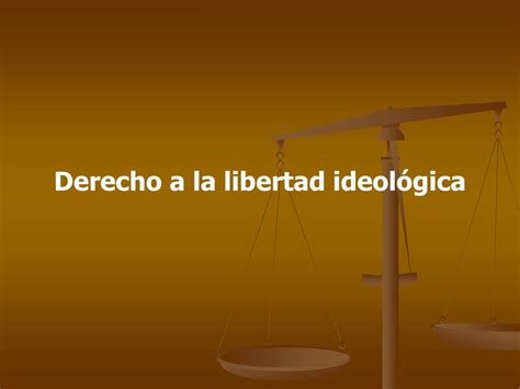 Ppt Derecho A La Libertad Ideol Gica Powerpoint Presentation Free