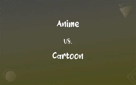 Anime vs. Cartoon: What’s the Difference?