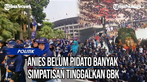 Anies Belum Pidato Banyak Simpatisan Nasdem Tinggalkan Gbk Youtube