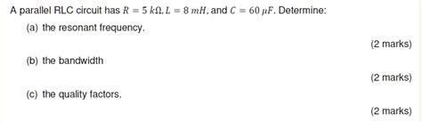 Signal And System A Parallel Rlc Circuit Has R 5 Kn L 8 Mh And C 60 Uf