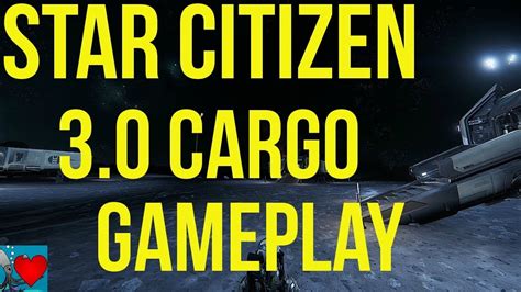 Star Citizen 3 0 Gameplay Cargo Gameplay YouTube