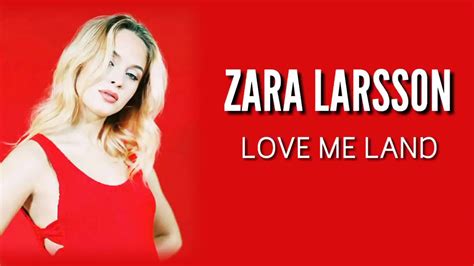 Zara Larsson Love Me Land Lyrics Youtube