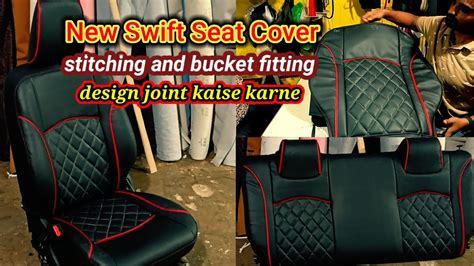 New Swift Seat Cover Stitching And Bucket Fitting Seatcover Design Joint Kaisekarne