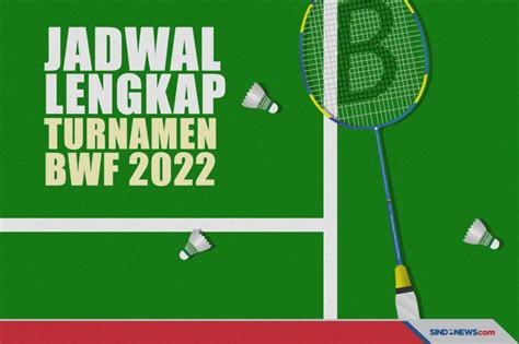 Sindo Hi Lite Jadwal Lengkap Turnamen Bulutangkis Bwf Sepanjang 2022