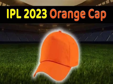 Ipl 2023 Orange Cap List - Bankvala