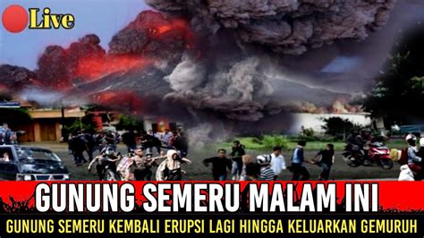 BENCANA HARI INI MAHAMERU SEMAKIN MENGAMUK MALAM INI YouTube