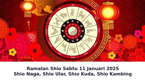 Ramalan Shio Naga Shio Ular Shio Kuda Shio Kambing Sabtu Januari