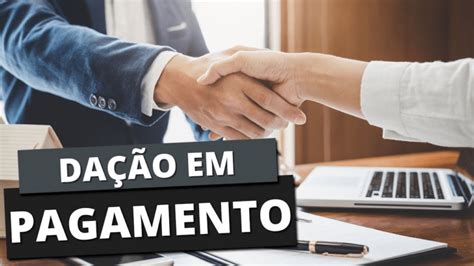 Da O Em Pagamento O Que Requisitos E Exemplos Hpg