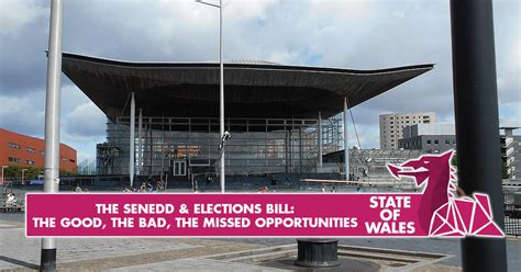 Senedd & Elections Bill: The Good, The Bad, The Missed Opportunities ...