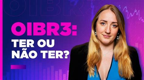 O que você PRECISA SABER sobre as ações da Oi OIBR3 Devo comprar