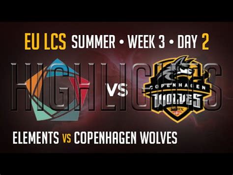 Elements Vs Copenhagen Wolves HIGHLIGHTS Week 3 EU LCS Summer Split