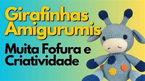 Girafa Amigurumi Modelos Incríveis e Inspiradores Designs Únicos